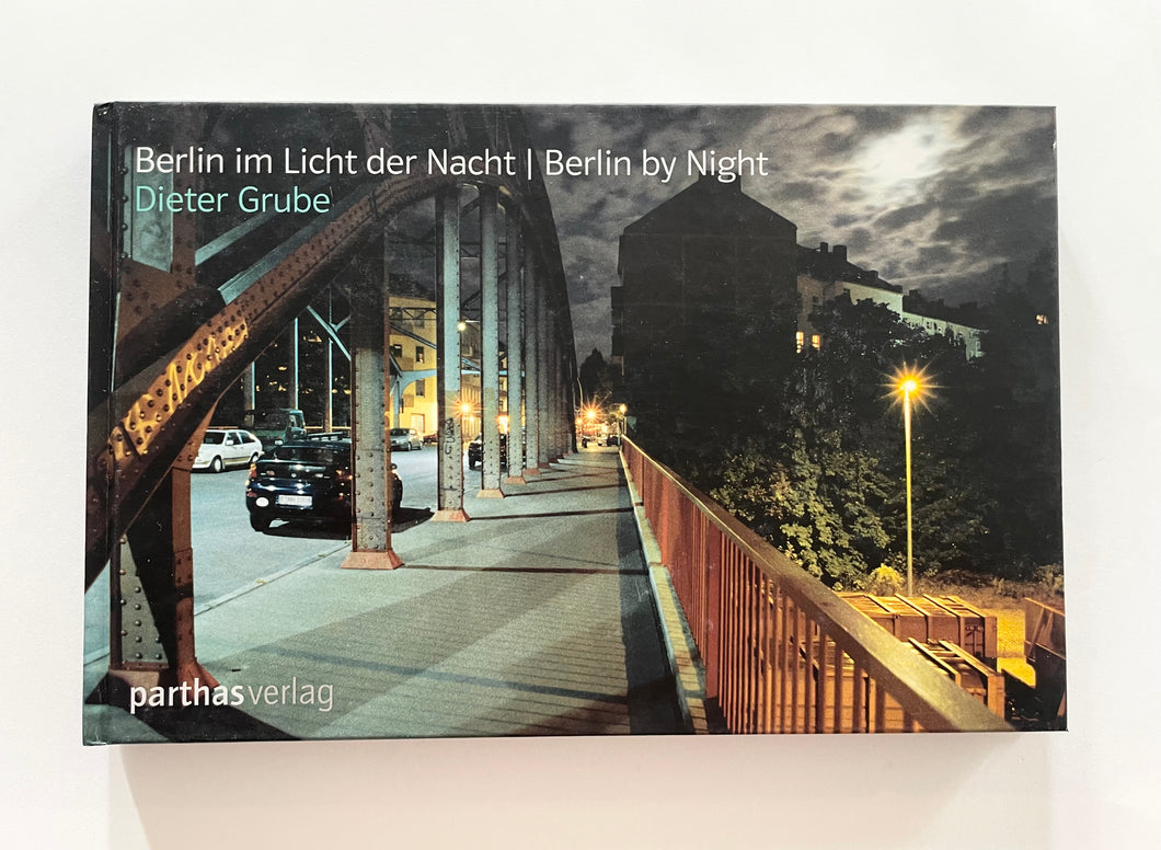 Berlin by Night / Berlin im Licht der Nacht | Dieter Grube (Parthas Verlag)