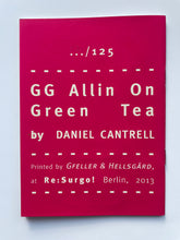 Mini Zine | GG Allin on Green Tea by Daniel Canttell