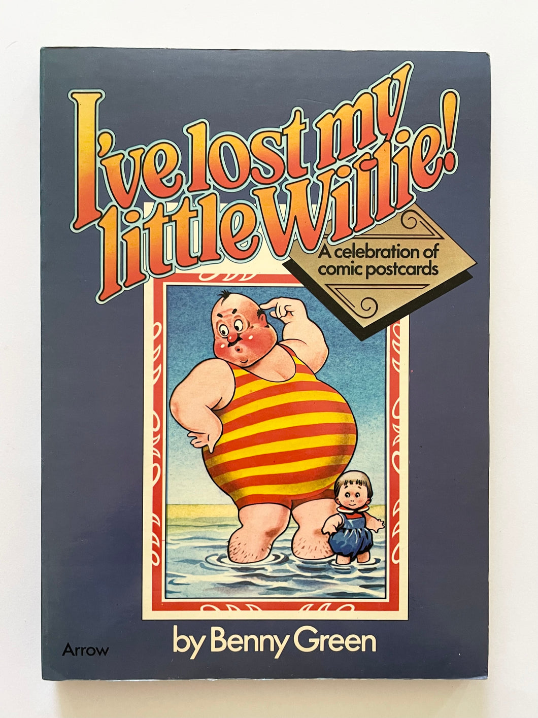 I’ve lost my little Willie! A celebration of comic postcards | Benny Green (Arrow)