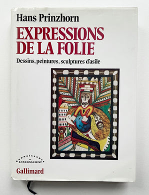 Expressions de la folie | Hans Prinzhorn (Gallimard)