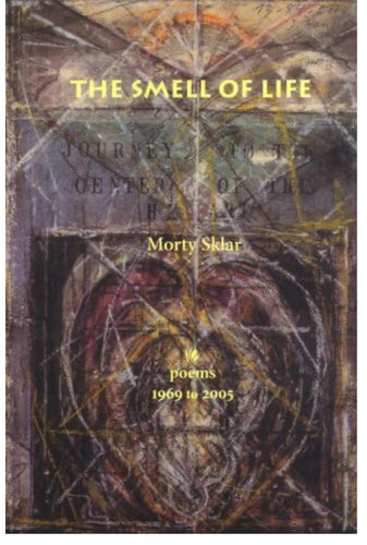 The Smell Of Life, poems 1969-2005 | Morty Sklar*