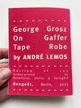 Mini Zine | George Grosz on Gaffer Tape Robe | André Lemos (Bongoût)