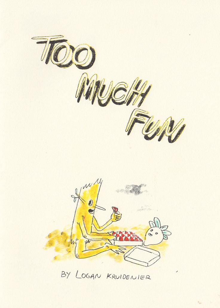 Too much fun | Logan Kruidenier