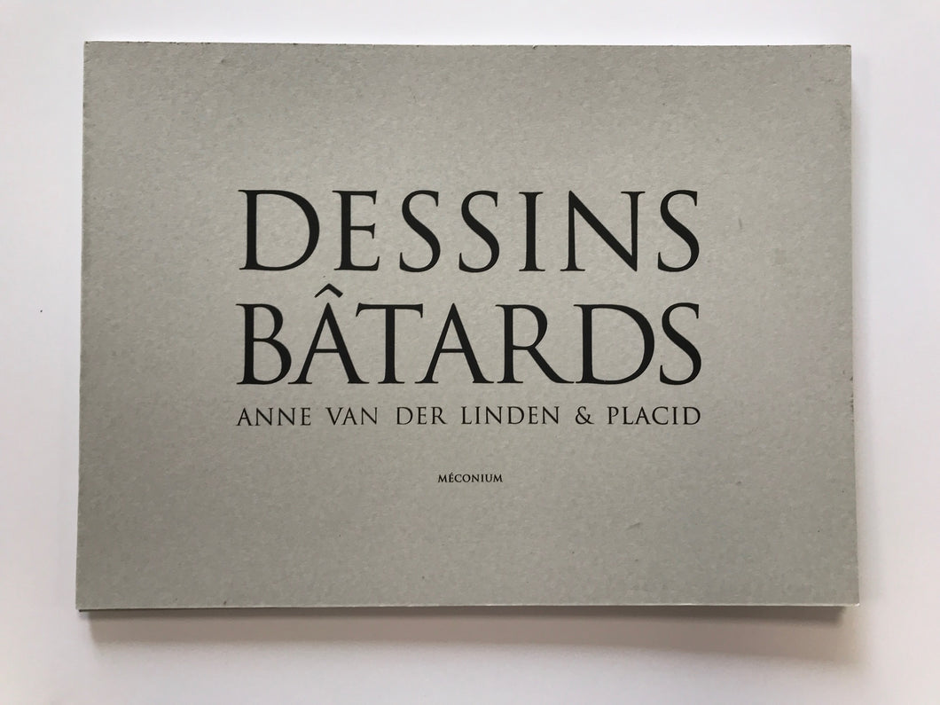 Dessins Batard | Anne Van Der Linden & Placid (MeconiuM Editions)