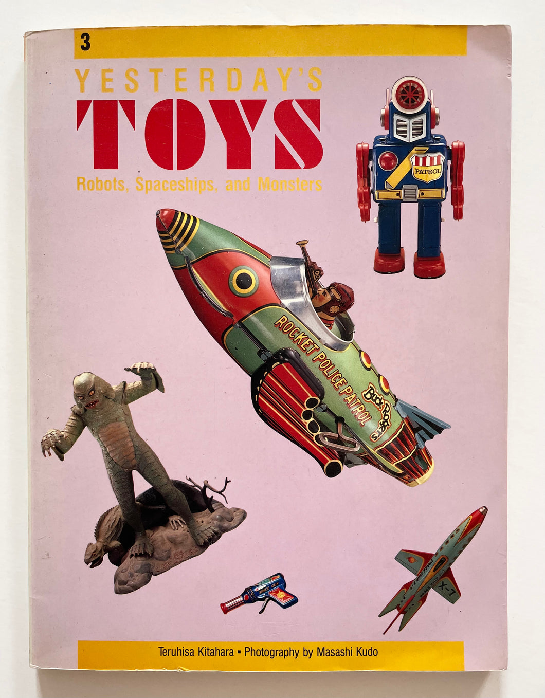 Yesterday’s Toys 3 : T et obots, Spaceships, Monsters (Chronicle Books)