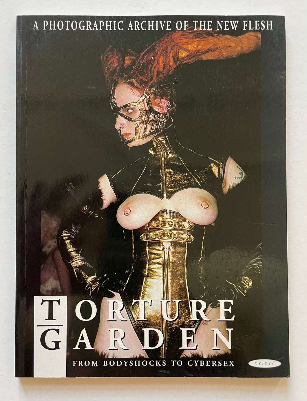 Torture Garden : From Bodyshocks to Cybersex (velvet publication)