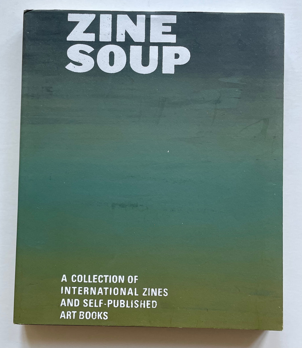 Zine Soup - a collection of international zines and seld-published (TTC)