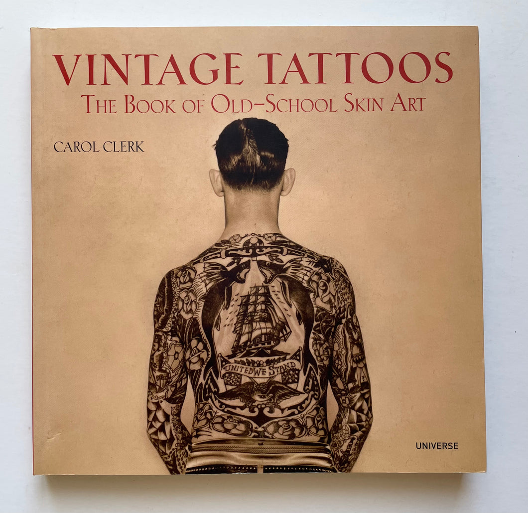 Vintage Tattoos: The Book of Old-School Skin Art | Carole Clerck (Universe)